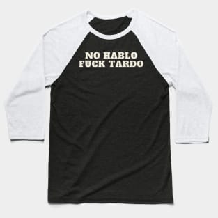 No hablo fuck tardo Baseball T-Shirt